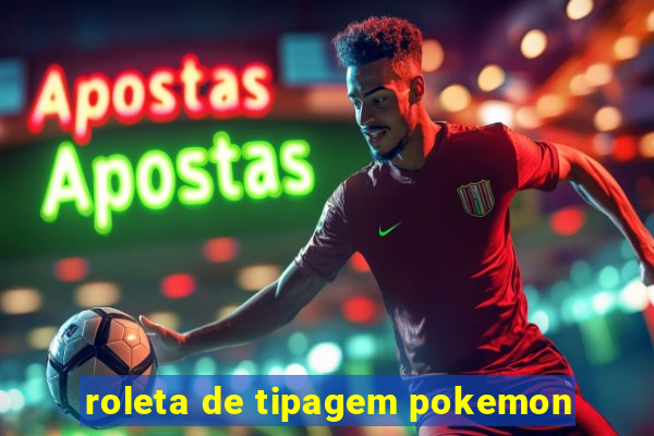 roleta de tipagem pokemon